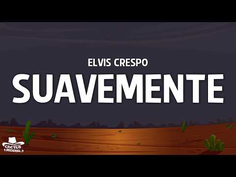 Elvis Crespo - Suavemente (Letra/Lyrics)