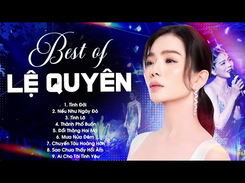 Best Of Lệ Quyên - Tuyển Tập Nhạc Trữ Tình Hay Nhất của LỆ QUYÊN 2025 | Không quảng cáo