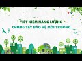 Tiết kiệm năng lượng và bảo vệ môi trường
