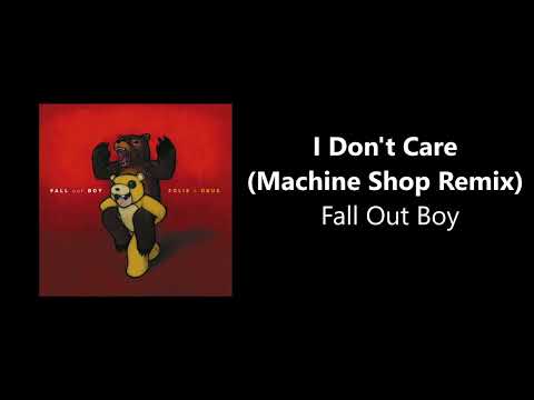 Fall Out Boy - I Don't Care (Machine Shop Remix) [CD Quality]