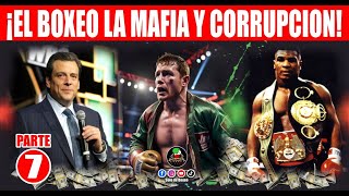 [07] LA HISTORIA DE LA MAFIA Y CORRUPCION EN EL BOXEO [parte 7]