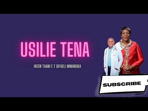 USILIE TENA(official music) By IREEN TAANI& SIFAELI MWABUKA