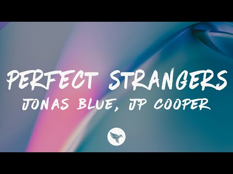 Jonas Blue & JP Cooper - Perfect Strangers (Sped Up) [Lyrics]