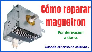 Cómo reparar magnetron que presenta derivación a tierra. Reparar el magnetron del microondas.