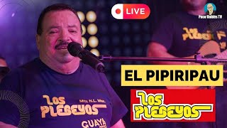 EL PIPIRIPAU - LOS PLEBEYOS EN VIVO (ENSAYO 2025)