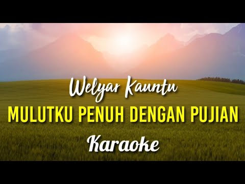 Mulut Ku Penuh Dengan Pujian Karaoke Welyar Kauntu