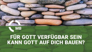 Für Gott verfügbar sein - Kann Gott auf dich bauen? - Predigt von Benjamin Arndt