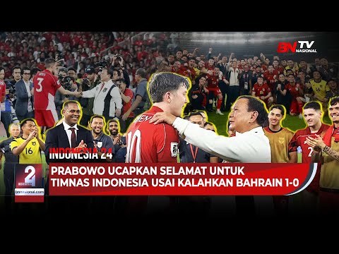 PRABOWO UCAPKAN SELAMAT UNTUK TIMNAS INDONESIA USAI KALAHKAN BAHRAIN 1-0 |  INDONESIA 24