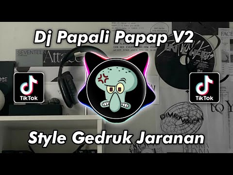 DJ PAPALI PAPAP V2 X KADANG BERNYANYI STYLE GEDRUK JARANAN SLOW KANE VIRAL TIKTOK