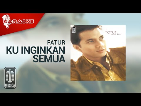 Fatur – Ku Inginkan Semua (Official Karaoke Video)