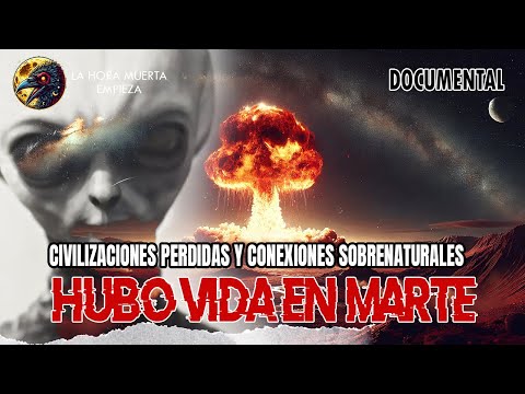 Hubo Vida en Marte: Alienígenas, Civilizaciones Perdidas y Conexiones Sobrenaturales - Documental