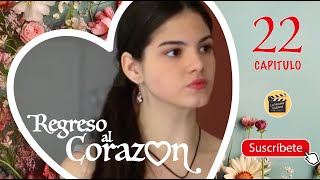 REGRESO AL CORAZON | CAP -  22 | La Novela Cubana
