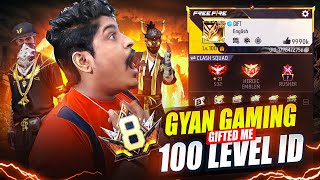 Gyan Gaming Gifted Me 100 Level Free Fire ID 😱 Most Rarest Collection