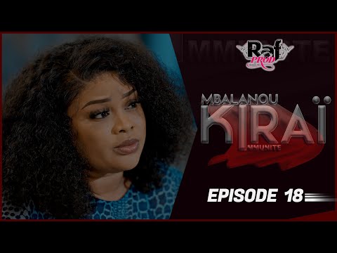 MBALANOU KIRAI - Saison 1 - Episode 18