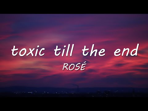 ROSÉ - toxic till the end (Lyrics)