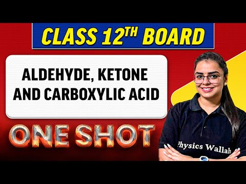ALDEHYDE, KETONE AND CARBOXYLIC ACID | Complete Chapter in 1 Shot | Class 12th Board-NCERT