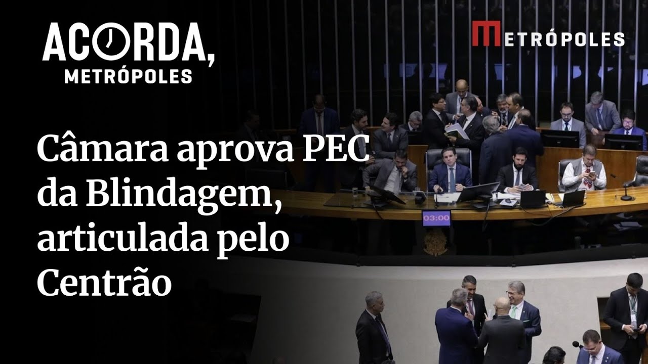 Câmara aprova PEC da Blindagem articulada pelo Centrão