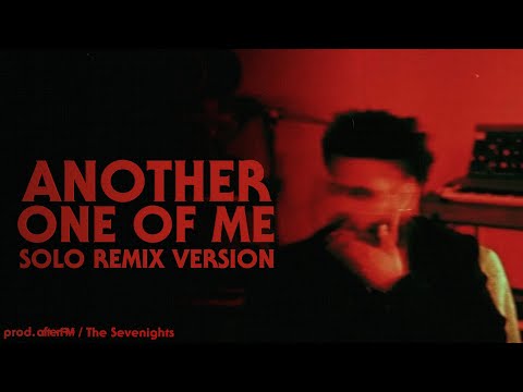 The Weeknd - Another One of Me (Solo Remix Version) | prod. AfterFM / The Sevenights