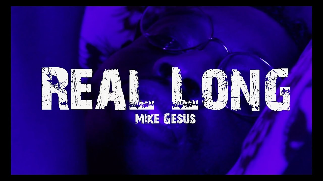 Mike Gesus - Real Long