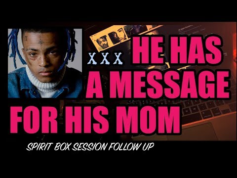 XXXTENTACION Spirit Box Session #3 - A Message for his Mom.