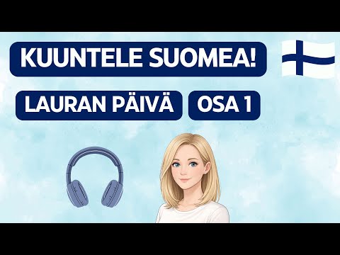 Kuuntele suomea! Lauran päivä Osa 1 (A2/B1)