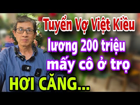 Anh Sài Gòn Tuyển Vợ Việt Kiều Lương 200 Triệu Mấy Cô Ở Trọ Hơi Căng