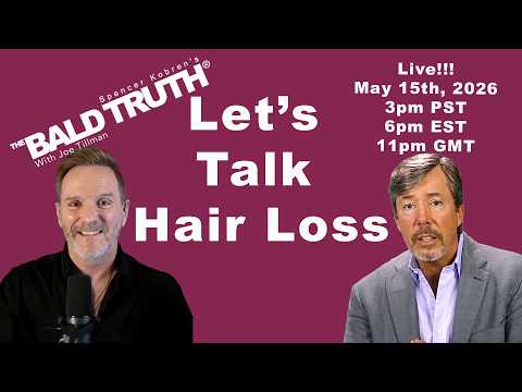 Hair Loss  - The Bald Truth - May 15th, 2026