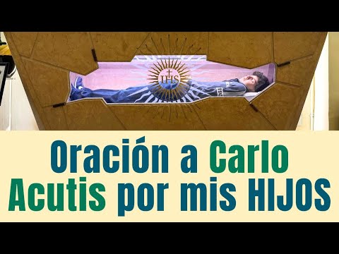 Oración a Carlo Acutis por mis HIJOS