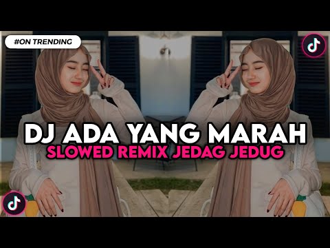 DJ ADA YANG MARAH SLOWED JEDAG JEDUG VIRAL TIKTOK BY MAMAN FVNDY