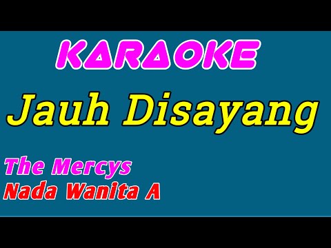 Jauh Disayang || The Mercy's || Karaoke Indonesia || Nada Wanita