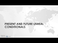 Understanding Present and Future Unreal Conditionals