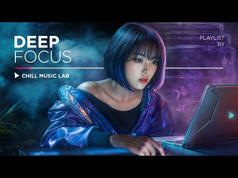 Chill Work Music — Deep Focus Mix for Working, Programming, Coding