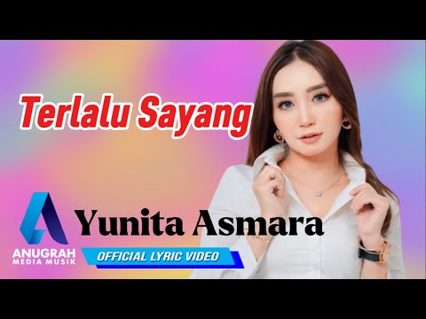 YUNITA ASMARA - TERLALU SAYANG (OFFICIAL LYRIC VIDEO)
