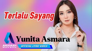 YUNITA ASMARA - TERLALU SAYANG (OFFICIAL LYRIC VIDEO)