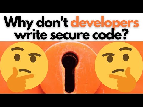 WHY DON'T DEVELOPERS WRITE more SECURE CODE? 🤔