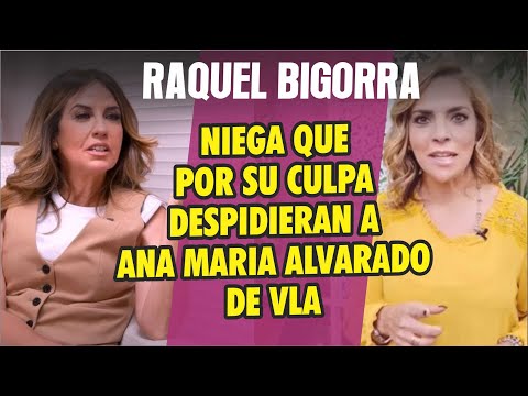 Raquel Bigorra NIEGA QUE POR SU CULPA despidieran a Ana Maria Alvarado de VENGA LA ALEGRIA