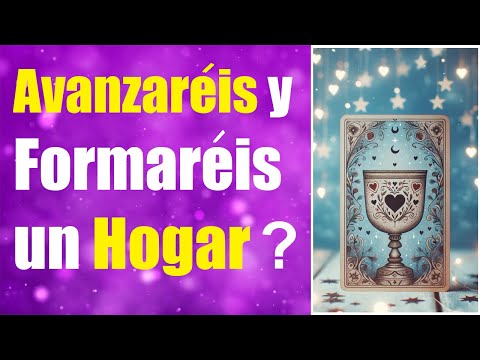 AVANZARÉIS EN VUESTRO AMOR Y FORMARÉIS UN HOGAR ESTABLE Y FELIZ ? 💖 LECTURA TAROT CANALIZADA ARLETTE