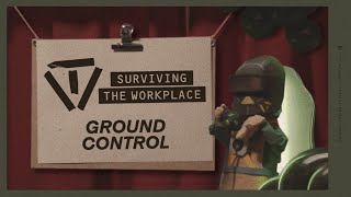 Surviving the Workplace | Ground Control (FBC: Firebreak)