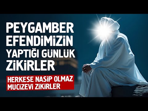 Peygamberimizin Yaptığı Günlük Zikirler. Herkese Nasip Olmayan Mucizevi Zikirler