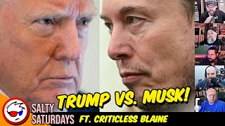 Trump vs. Musk - CIVIL WAR! ft. Criticless Blaine | Salty Saturday