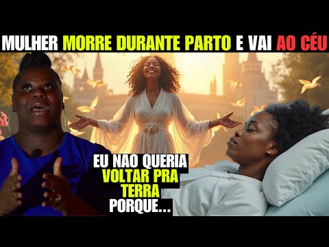 ELA MORREU Durante O PARTO FOI AO CÉU E Contou O Que Viu! - EQM
