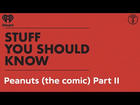 Peanuts (the comic) Part II | STUFF YOU SHOULD KNOW