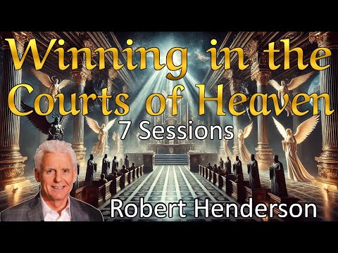 Winning in the Courts of Heaven - Robert Henderson - 7 Training Sessions