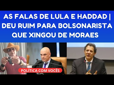 A FALA DE HADDAD | LULA MANDA INDIRETA PARA CAMPOS NETO | BOLSONARISTA QUE XINGOU MORAES EM CANA!!