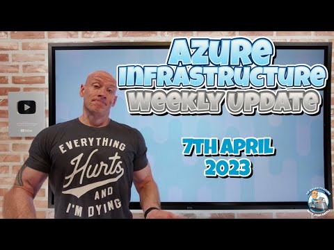 Azure Infrastructure Weekly Update - 7th April 2023