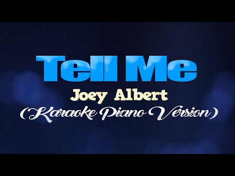 TELL ME – Joey Albert (KARAOKE PIANO VERSION)