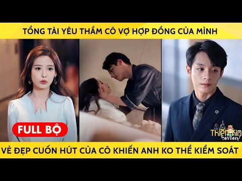 Tổng Tài Yêu Thầm Cô Vợ Hợp Đồng Của Mình Vẻ Đẹp Cuốn Hút Của Cô Đã Khiến Anh Không Thể Kiểm Soát