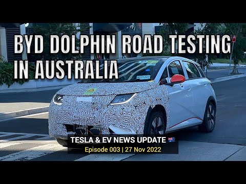 BYD DOLPHIN EV AUSTRALIA TESTING | EV NEWS UPDATE | Ep 003 27 Nov 2022