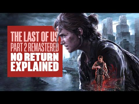 The Last of Us Part 2 Remastered's Roguelike No Return Mode Explained: TLOU2 No Return Gameplay PS5