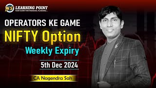 Operators Ke Game || NIFTY Weekly Expiry || 5th Dec 2024 || CA Nagendra Sah